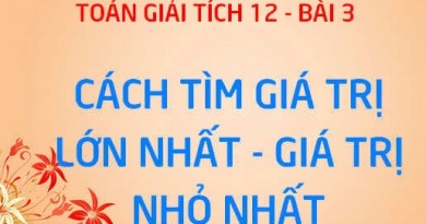 Cách tìm giá trị lớn nhất, nhỏ nhất của hàm số trên đoạn - Giải tích 12 bài 3
